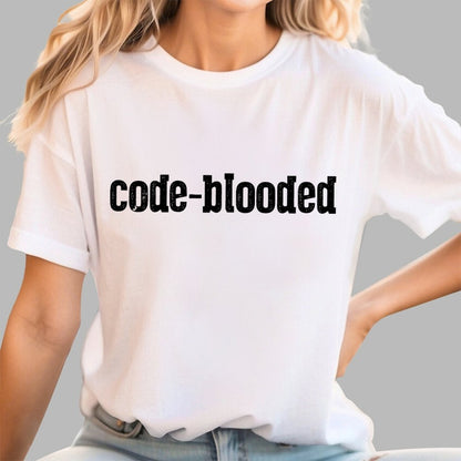 Code Blooded Coding Software Engineer Developer Humorous Geek T-Shirt