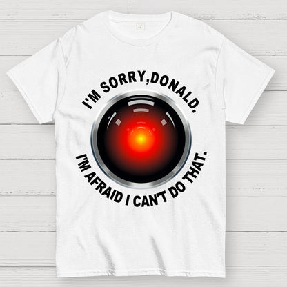 I'm Afraid I Can't Do That Geek T-Shirt