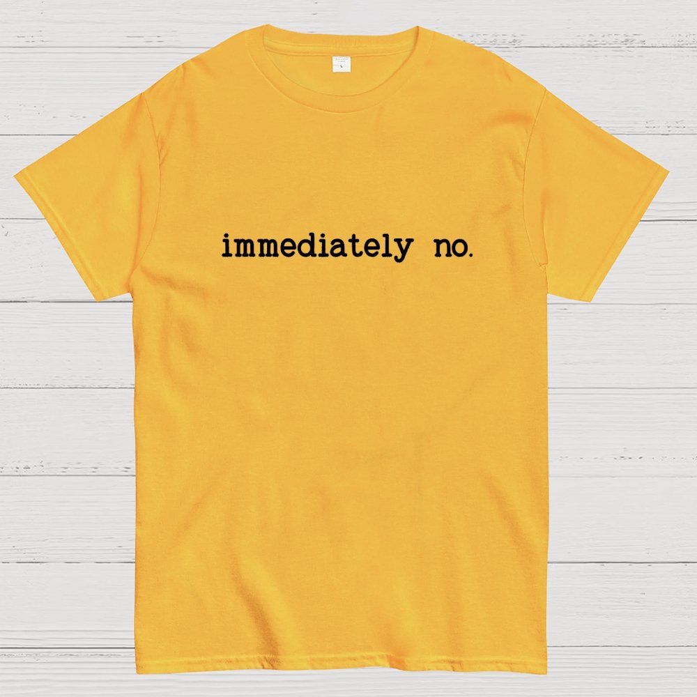 Immediately No Humor Or Satire Geek T-Shirt