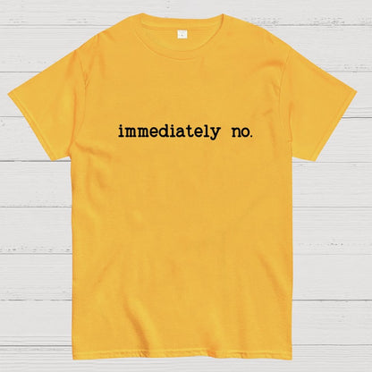 Immediately No Humor Or Satire Geek T-Shirt