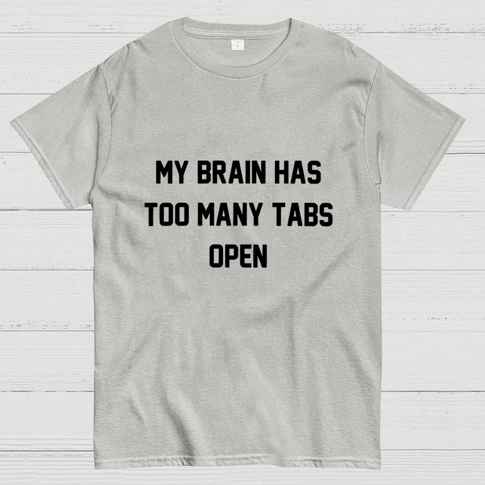 My Brain Has Too Many Tabs Open Geek T-Shirt