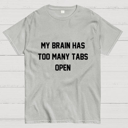 My Brain Has Too Many Tabs Open Geek T-Shirt