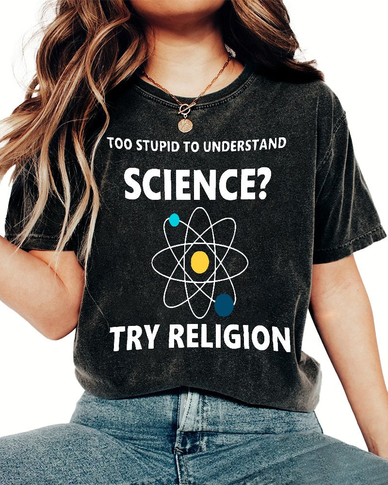 Too Stupid To Understand Science Try Religion Vintage Distressed T-shirt