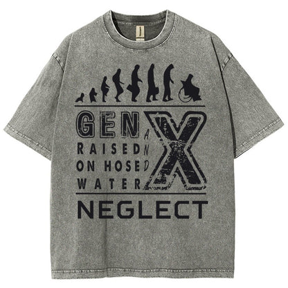 GEN X Raised on Hose Water and Neglect X Generation Retro Nostalgia Vintage Distressed T-shirt