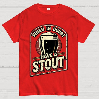 When In Doubt Have A Stout Geek T-Shirt