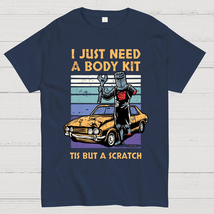 I Need A Body Kit Geek T-Shirt