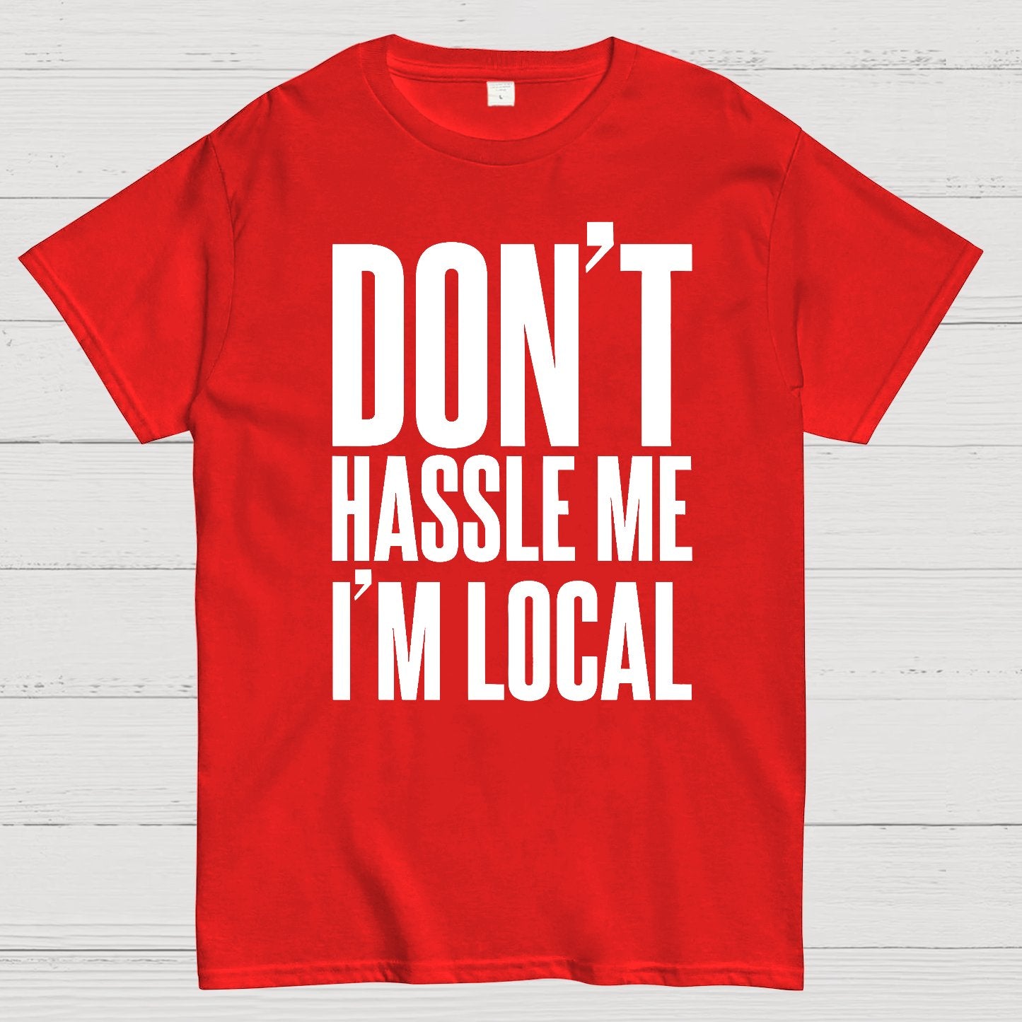 Don't Hassle Me I'm Local Geek T-Shirt