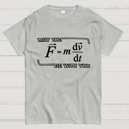 May The  F=m dv/dt  Be with You.Funny Physics Science Unisex Geek T-Shirt