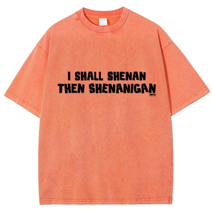 I Shall Shenan Then Shenanigan Vintage Distressed T-shirt