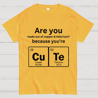Are you made out of copper & tellurium? because you're CuTe Geek T-Shirt
