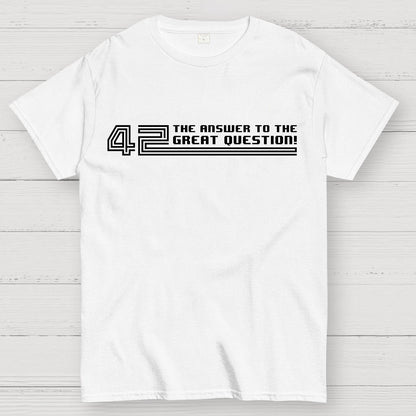 The Answer to the Great Question Geek T-Shirt