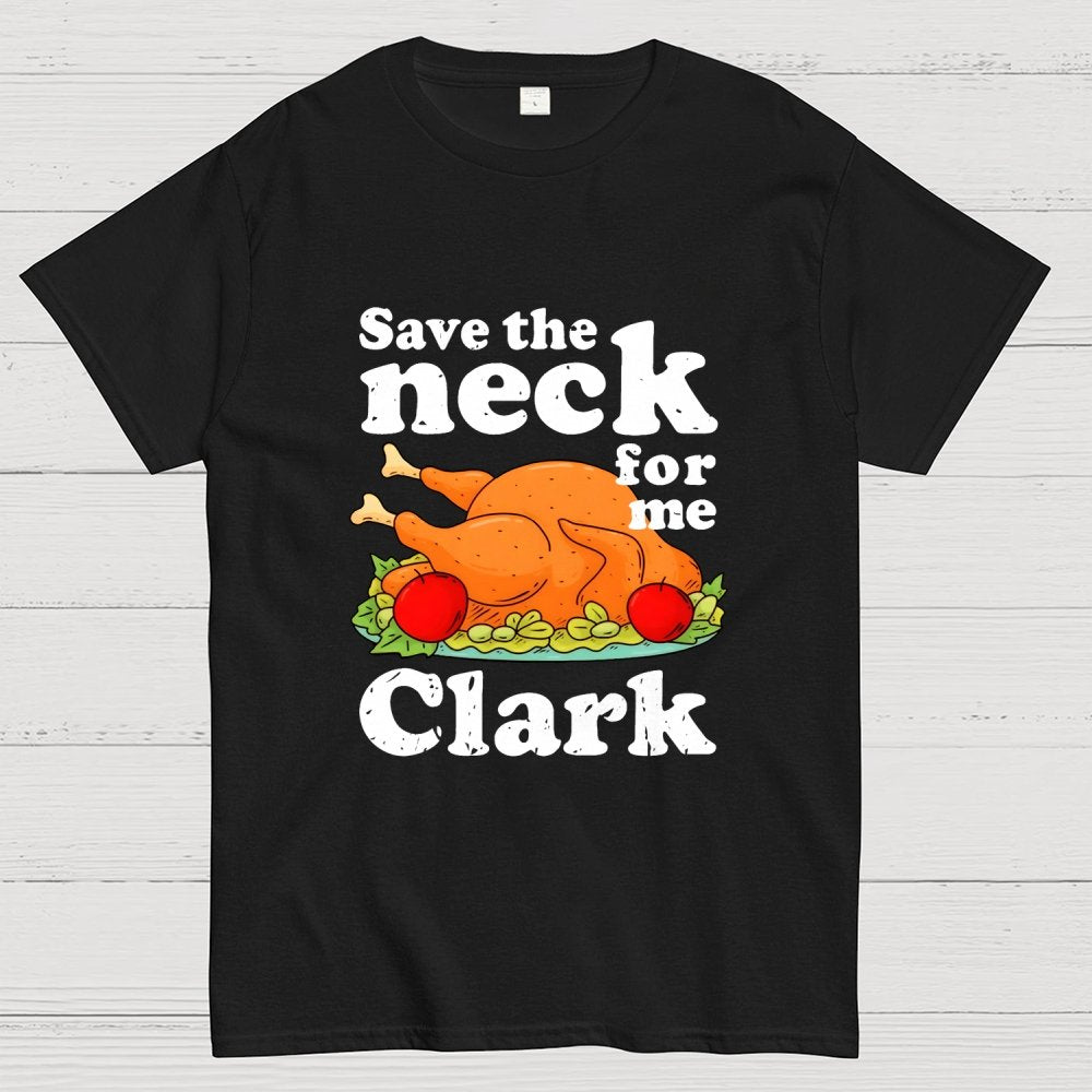 Save The Neck For Me Clark Geek T-Shirt