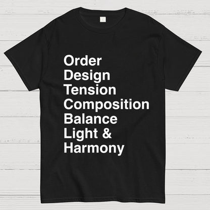 Order, Design, Tension, Composition, Balance, Light and Harmony Unisex Geek T-Shirt
