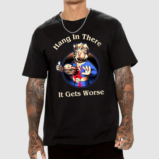 Hang In There It Gets Worse Geek T-Shirt