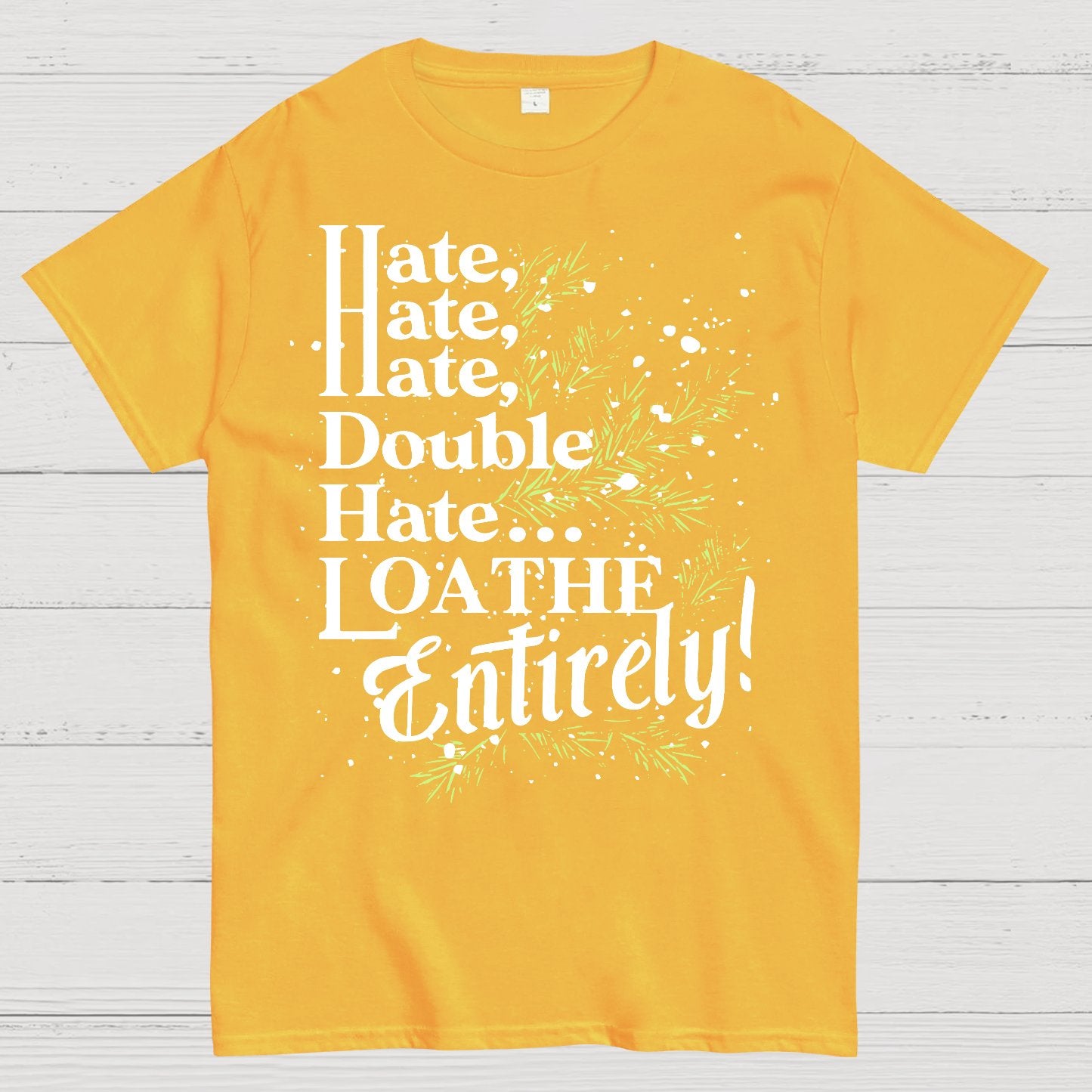 Hate, Hate, Hate, Double Hate. Loathe Entirely! Geek T-Shirt