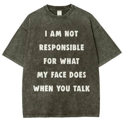 I Am Not Responsible For What My Face Does When You Talk Vintage Distressed T-shirt