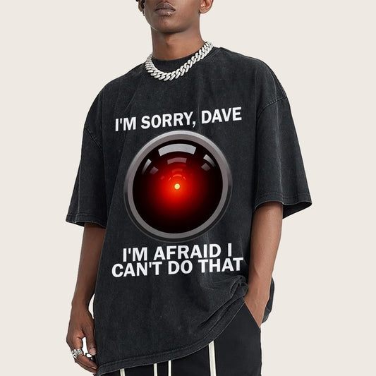 I'm Sorry Dave I'm Afraid I Can't Do That Vintage Distressed T-shirt