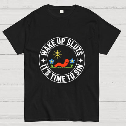 Wake Up Sluts It's Time to Sin Geek T-Shirt