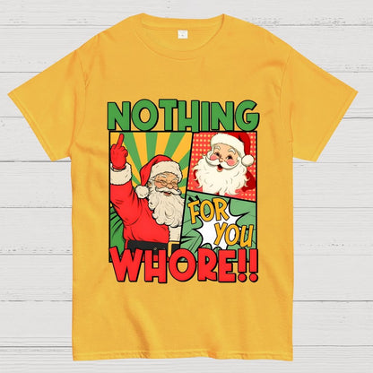 Merry Christmas Santa Nothing For You Whore Geek T-Shirt
