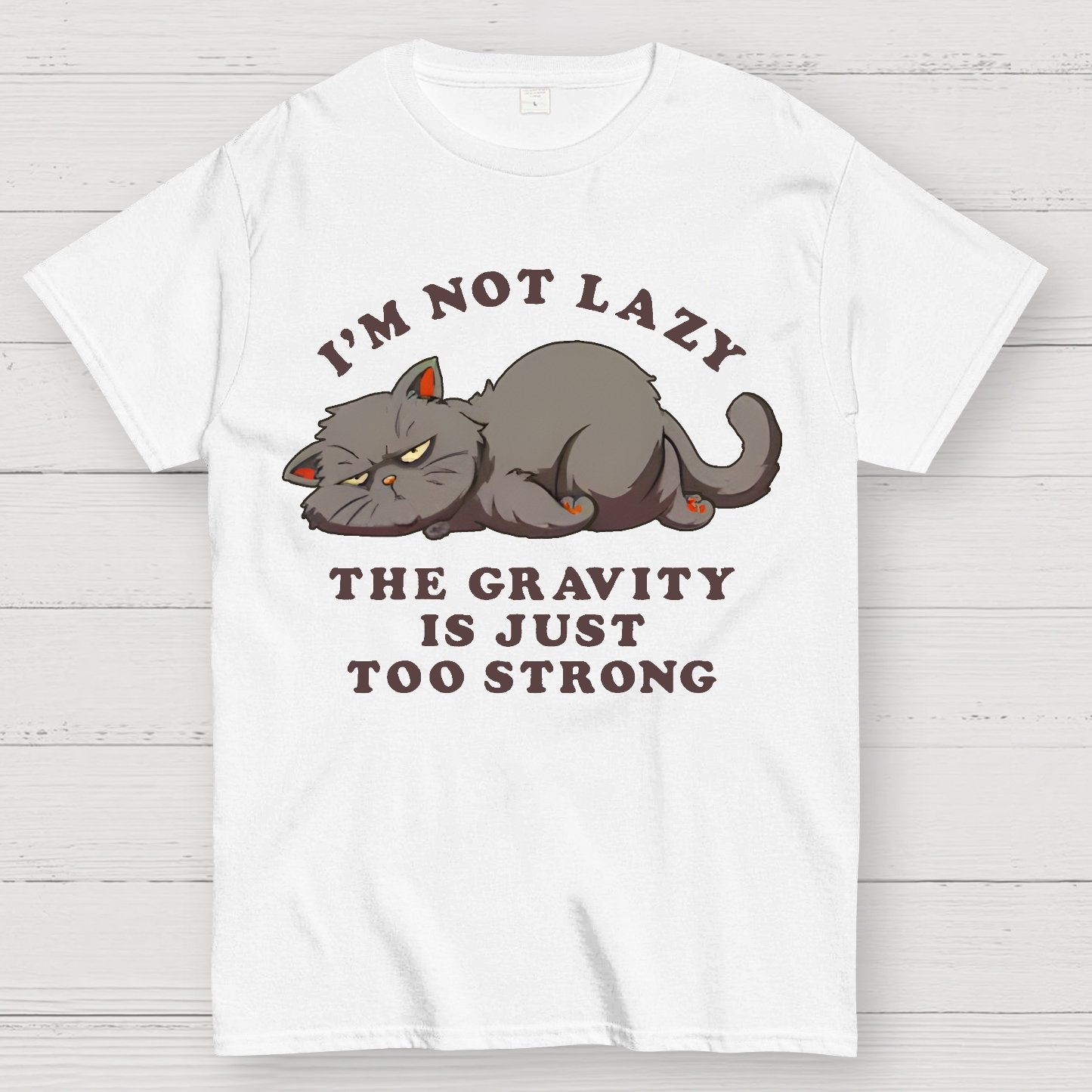 I'm Not Lazy, The Gravity Is Just Too Strong Geek T-Shirt