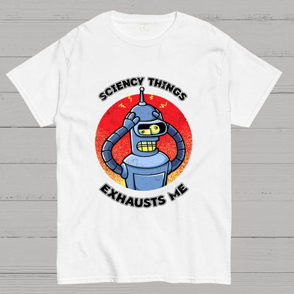 Sciency Things Exhausts Me Geeky T-Shirt