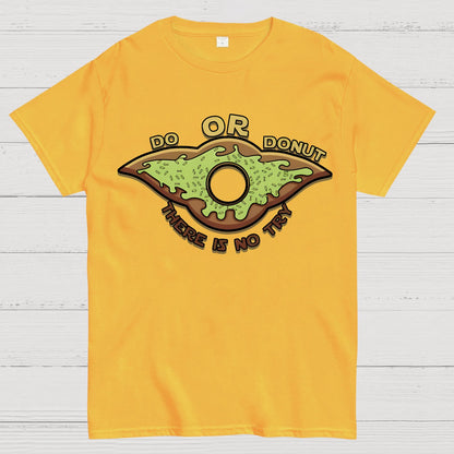 Do or Donut There is no try Geek T-Shirt