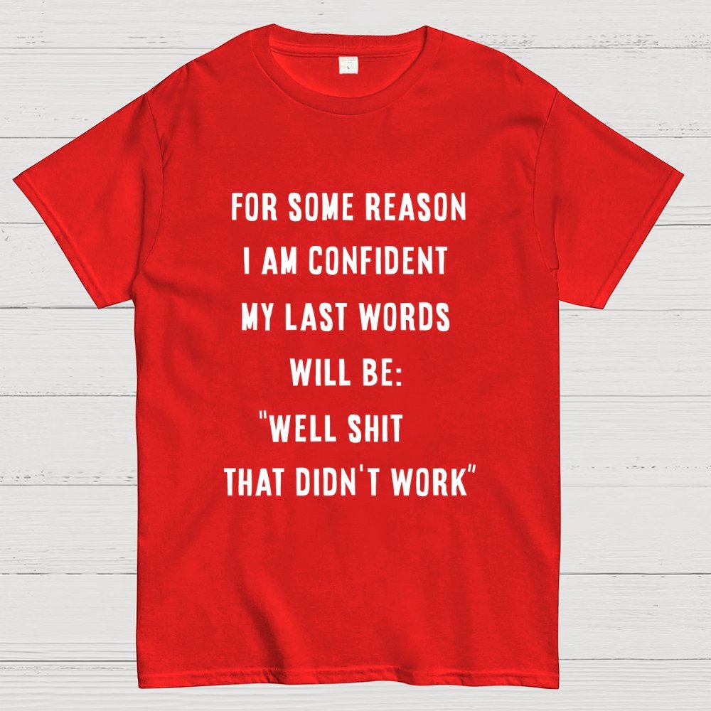 My last words Geek T-Shirt