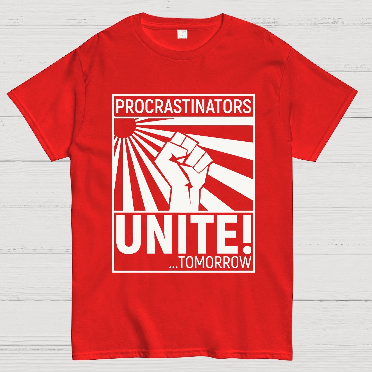 Procrastinators Unite! Geek T-Shirt