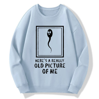 Here's A Really Old Picture Of Me Geek Cotton Sweatshirt