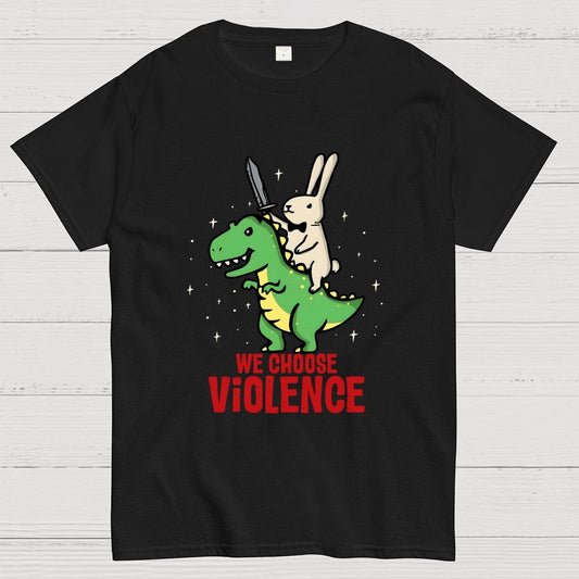 We Choose Violence Geek T-Shirt