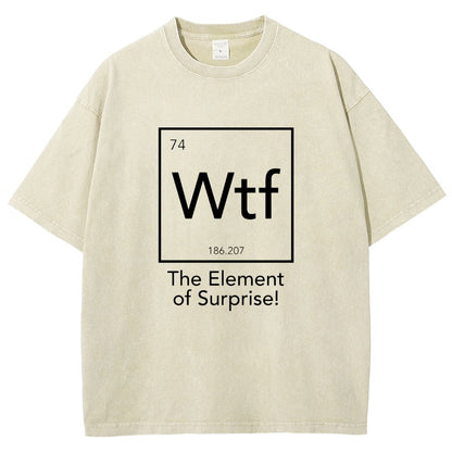 Wtf - The Element of Surprise Funny Science Vintage Distressed T-shirt