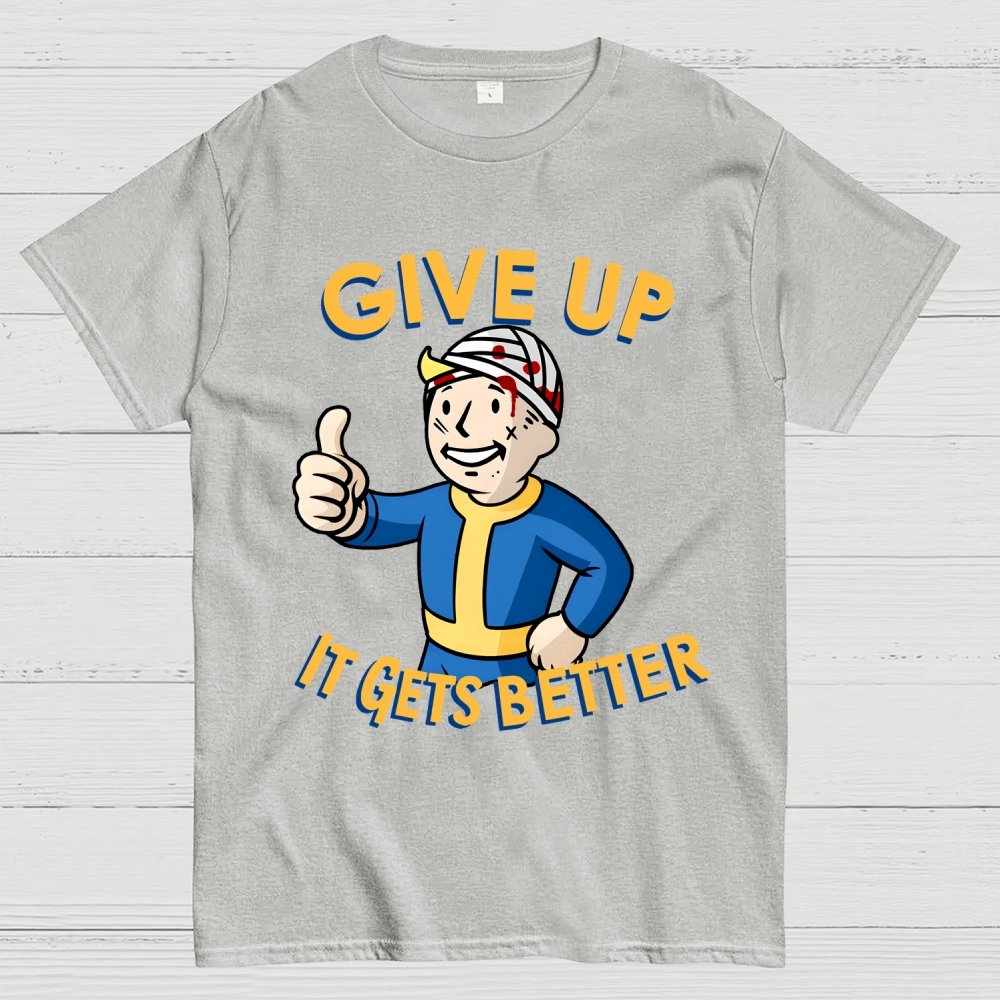 Give Up It Gets Better Geek T-Shirt