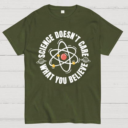 Science Doesn't Care What You Believe Geek T-Shirt