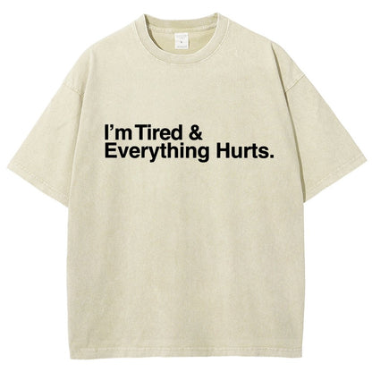 I’m Tired and Everything Hurts Vintage Distressed T-shirt