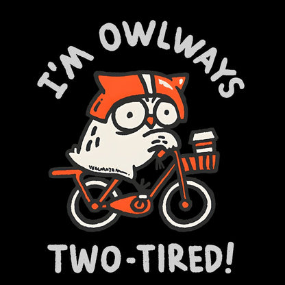 I'm Always Two-Tired Geek T-Shirt
