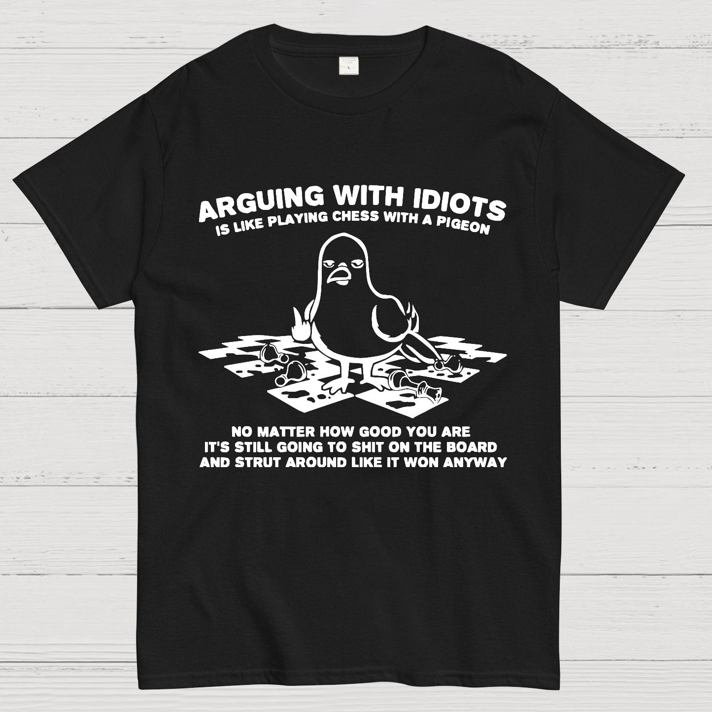 Arguing With Idiots Is Like Playing Chess With A Pigeon Geek T-Shirt