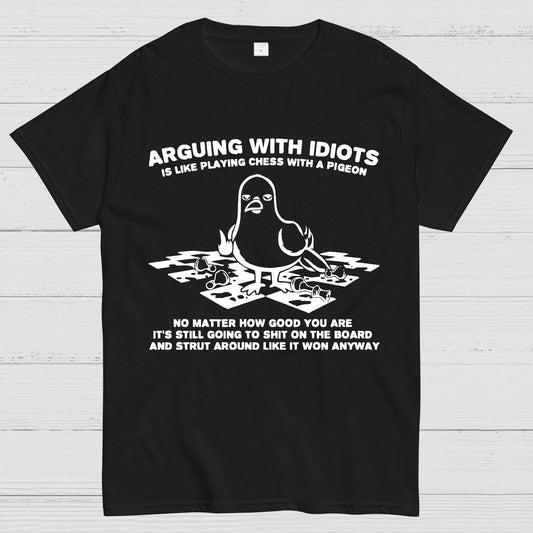 Arguing With Idiots Is Like Playing Chess With A Pigeon Geek T-Shirt