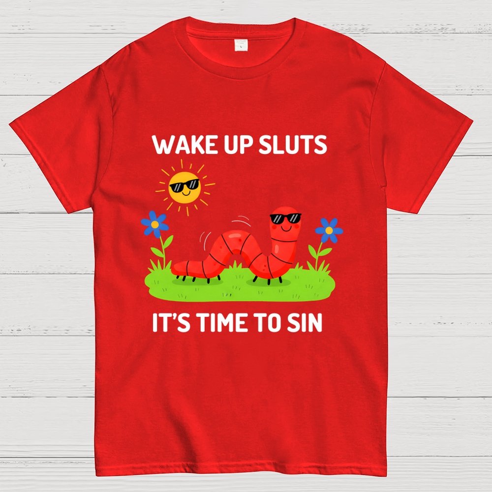 Wake Up Sluts It's Time To Sin Geek T-Shirt