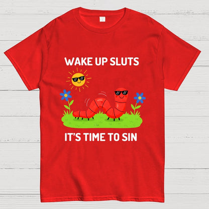 Wake Up Sluts It's Time To Sin Geek T-Shirt