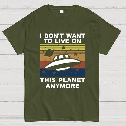 I Don't Want To Live On This Planet Anymore Geeky T-Shirt