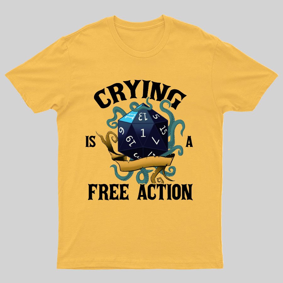 Crying Is A Free Action Funny DND Geeky T-Shirt
