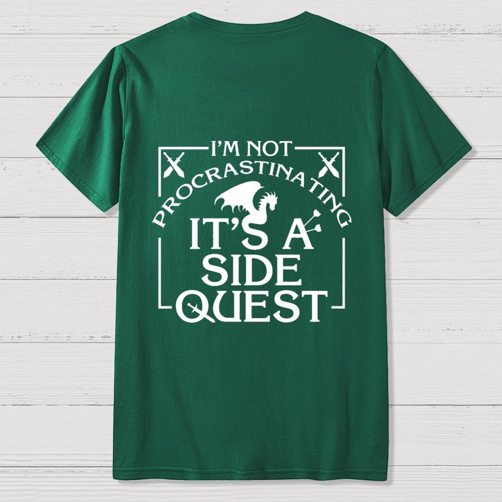 I'm Not Procrastinating It's A Side Quest  Front And Back Printing Geek T-Shirt