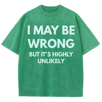 I May Be Wrong But It's Highly Unlikely Vintage Distressed T-shirt
