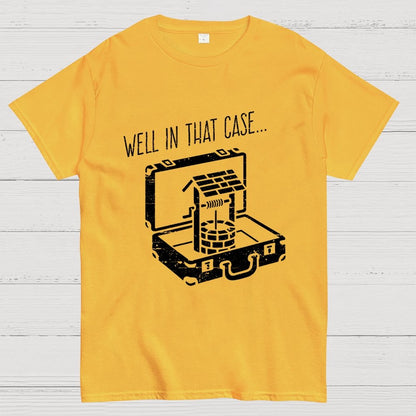Well In That Case... Geek T-Shirt