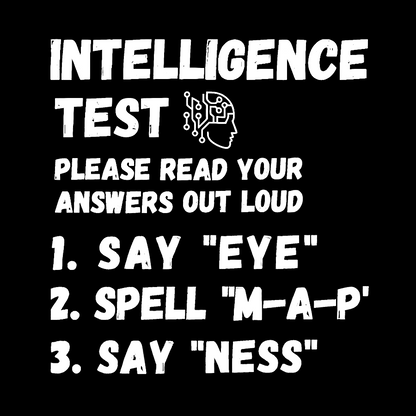 Intelligence Test Say Eye M A P Ness Geek T-Shirt