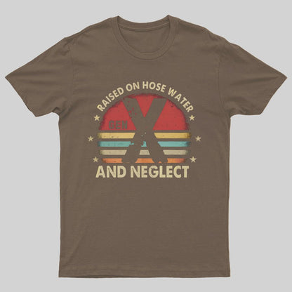 Retro Generation X - Gen X Raised On Hose Water And Neglect Geeky T-Shirt