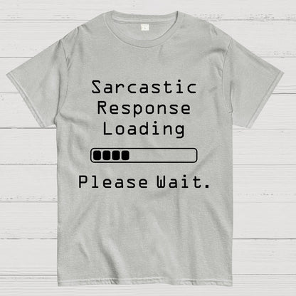 Funny Word Sarcastic Response Loading Please Wait Geek T-Shirt
