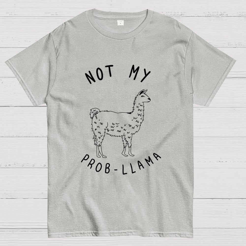 Not My Probllama Unisex Geek T-Shirt