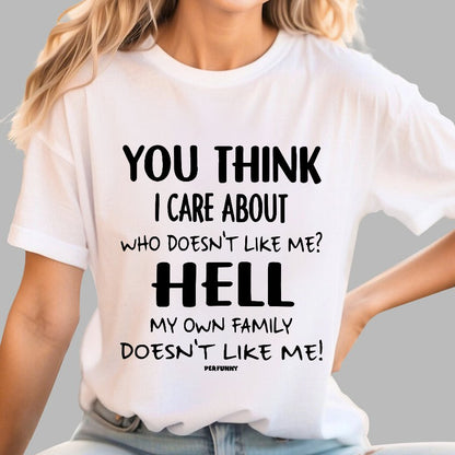 You Think I Care About Funny Geek T-Shirt
