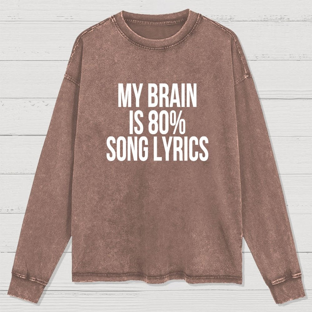 My Brain is 80% Song Lyrics Washed Long Sleeve Tee